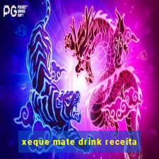 xeque mate drink receita